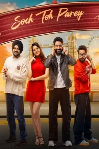 Download Soch Toh Parey (2025) Punjabi Movie WEB-DL || 480p [400MB] || 720p [1.1GB] || 1080p [2.5GB]